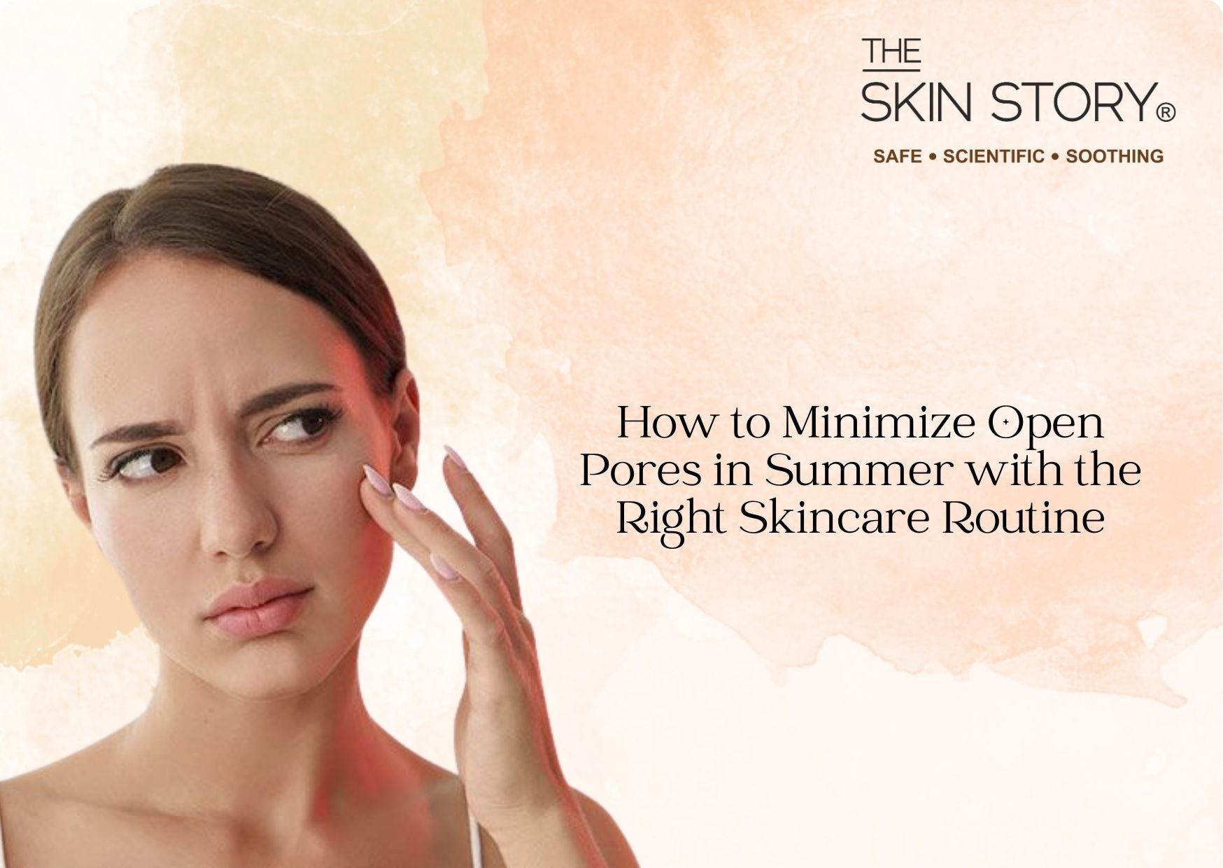 How to Minimize Open Pores in Summer with the Right Skincare Routine