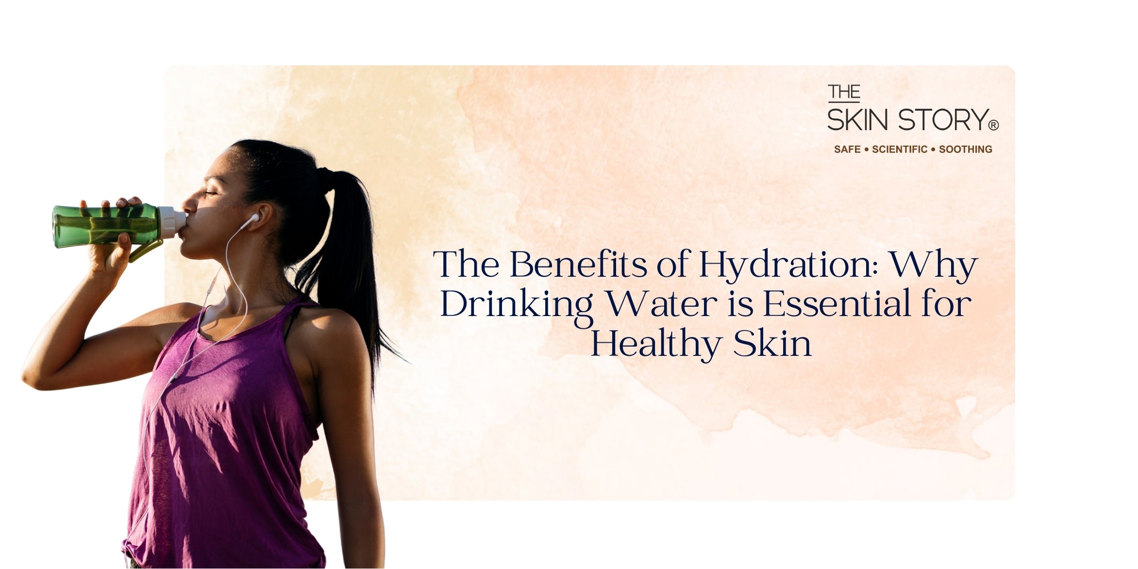 The Benefits of Hydration: Why Drinking Water is Essential for Healthy Skin