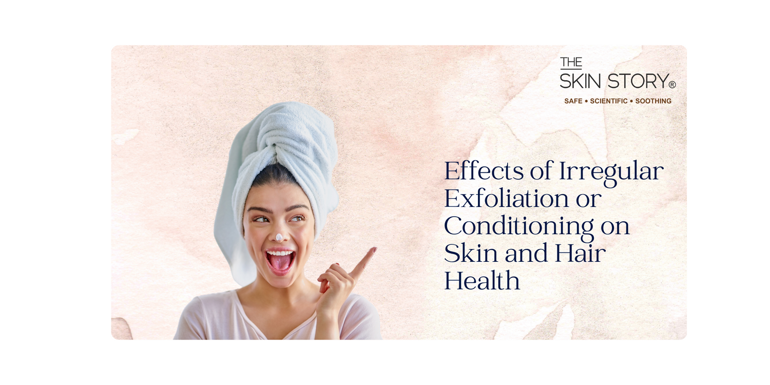 Effects of Irregular Exfoliation or Conditioning on Skin and Hair Health