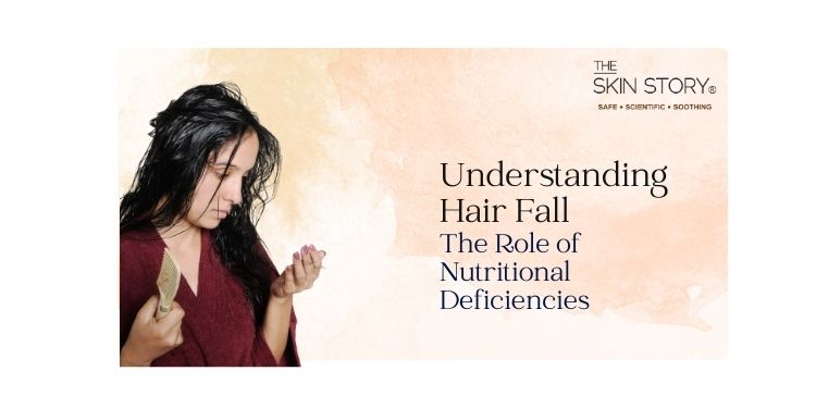 Understanding Hair Fall: The Role of Nutritional Deficiencies