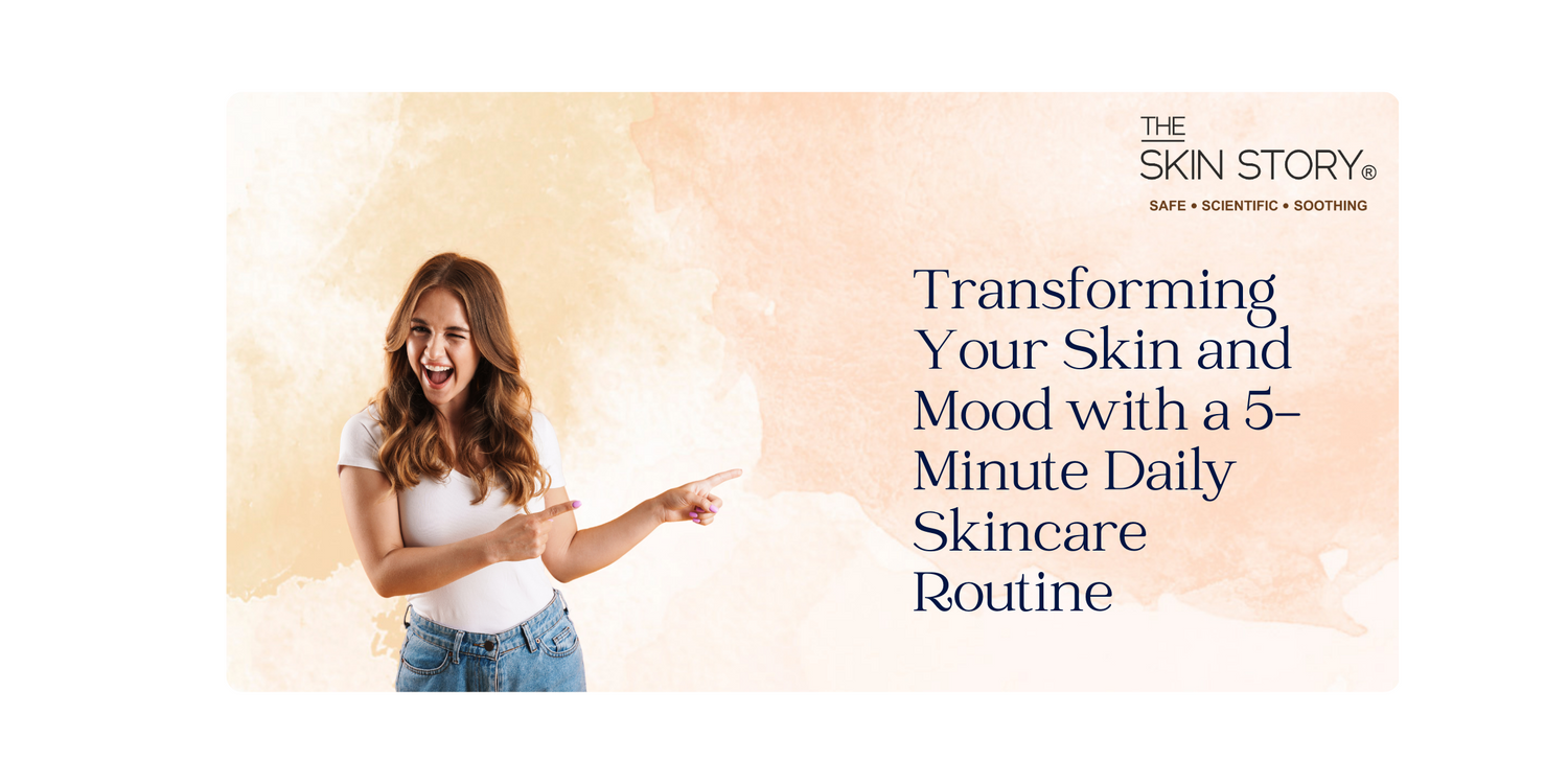 Power of Consistency: Transforming Your Skin and Mood with a 5-Minute Daily Skincare Routine