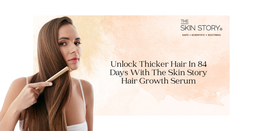 Unlock Thicker Hair in 84 Days with The Skin Story Hair Growth Serum