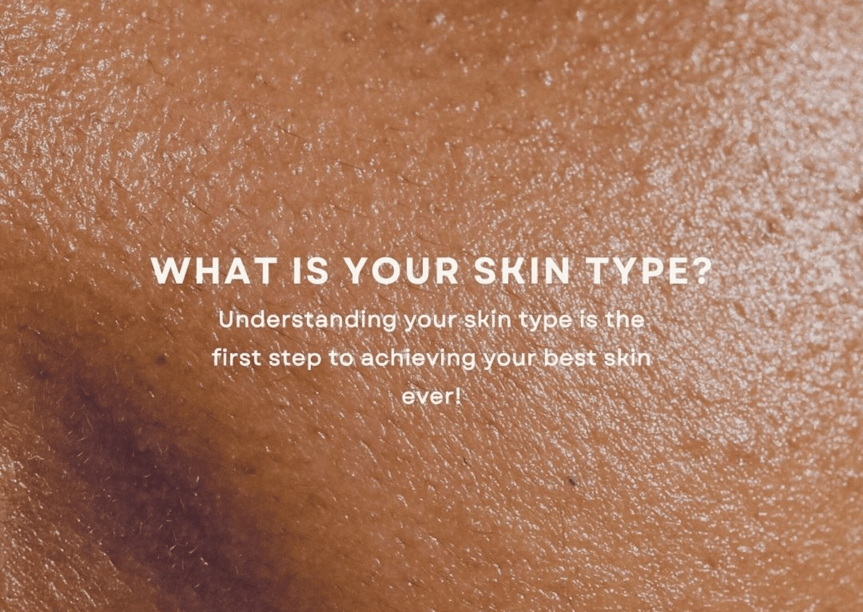How to Determine Your Skin Type—And Why it Matters - The Skin Story