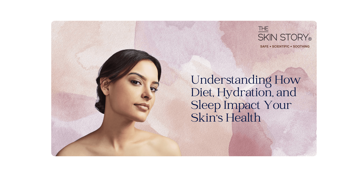 Nourish Your Glow: Understanding How Diet, Hydration, and Sleep Impact Your Skin's Health - The Skin Story