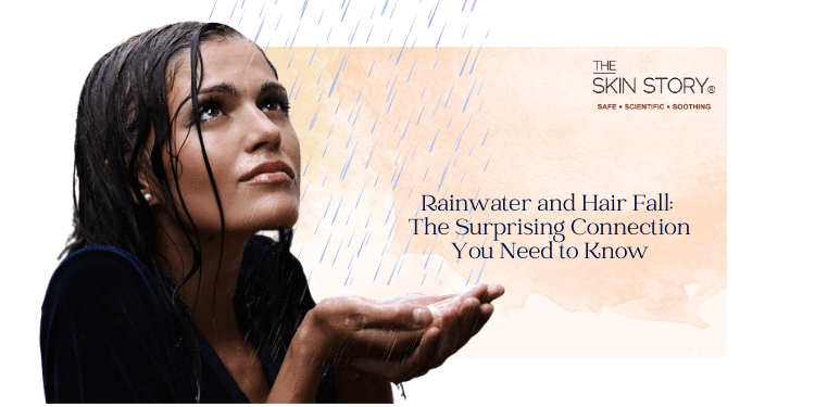 Rainwater and Hair Fall: The Surprising Connection You Need to Know - The Skin Story