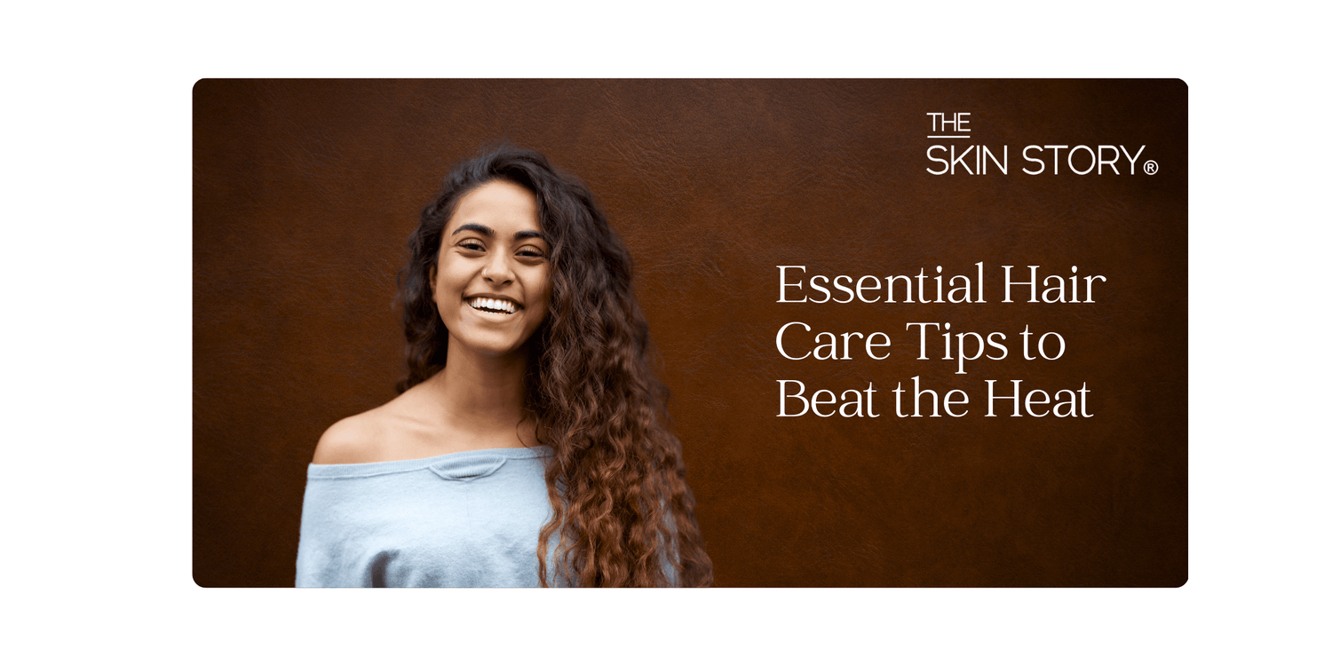 Summer SOS: Essential Hair Care Tips to Beat the Heat - The Skin Story