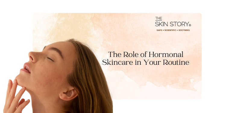 The Role of Hormonal Skincare in Your Routine