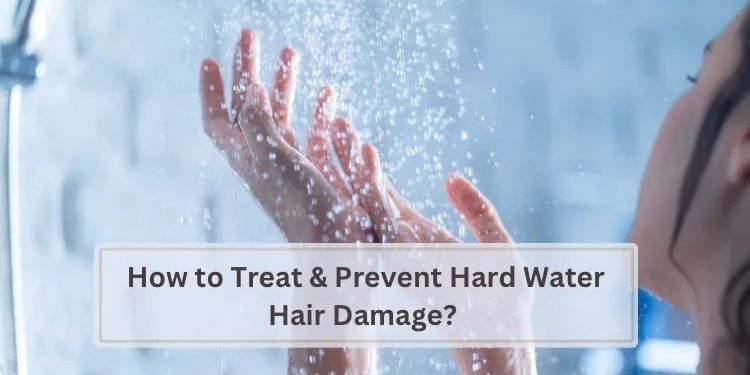 How Hard Water Damages Your Hair & What to Do