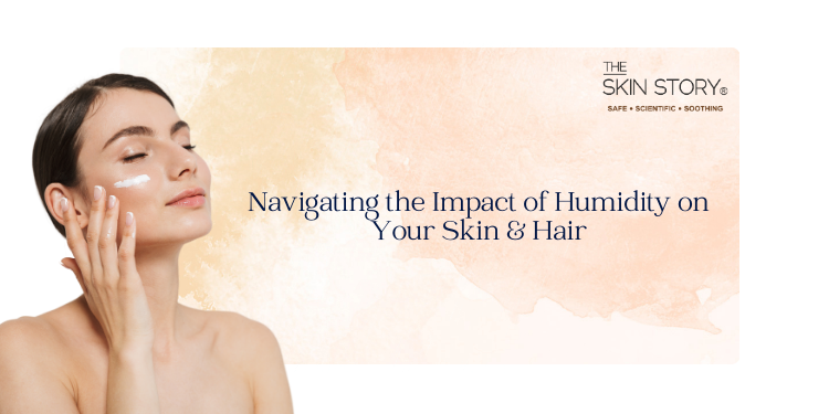 Navigating the Impact of Humidity on Your Skin & Hair