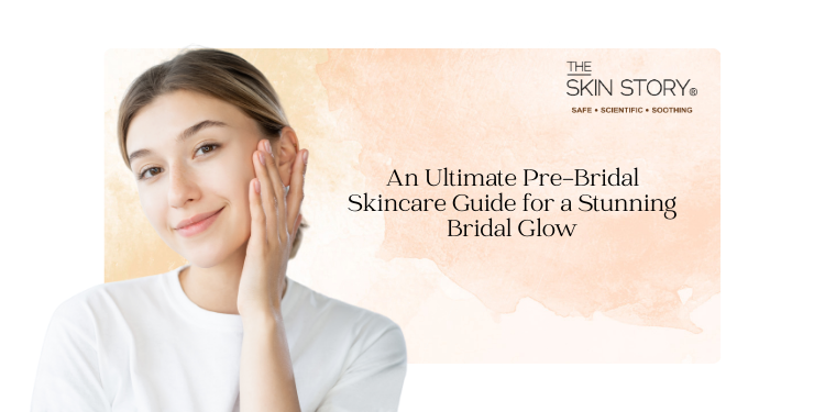 An Ultimate Pre-Bridal Skincare Guide for a Stunning Bridal Glow