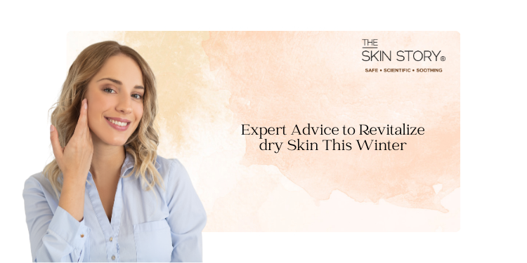 Expert Advice to Revitalize Dry Skin This Winter